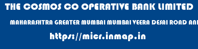 THE COSMOS CO OPERATIVE BANK LIMITED  MAHARASHTRA GREATER MUMBAI MUMBAI VEERA DESAI ROAD ANDHERI WEST  micr code